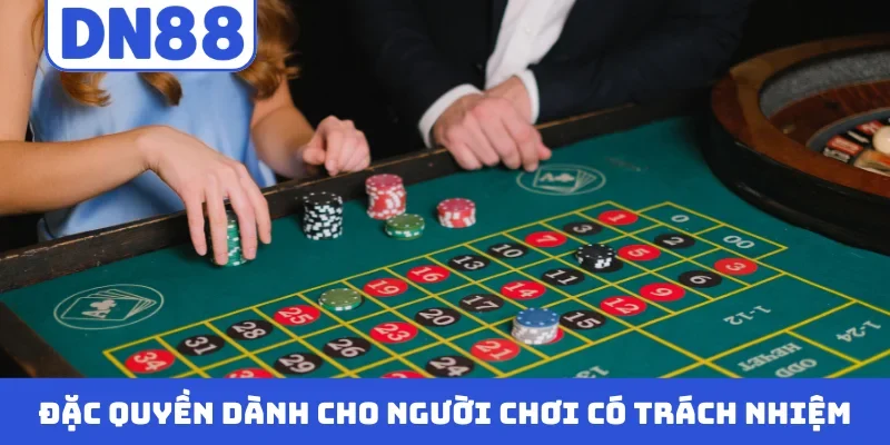 Đặc quyền dành cho người chơi có trách nhiệm