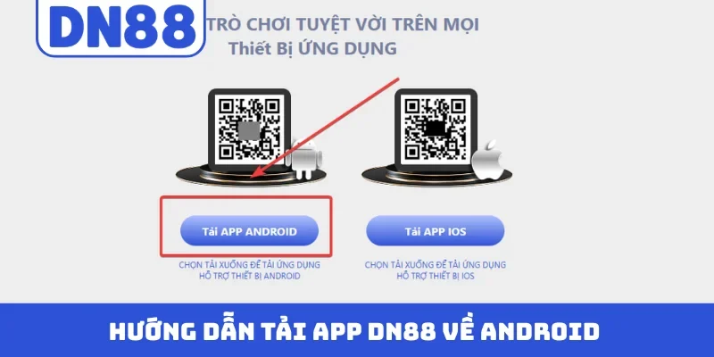 Hướng dẫn tải app DN88 về Android